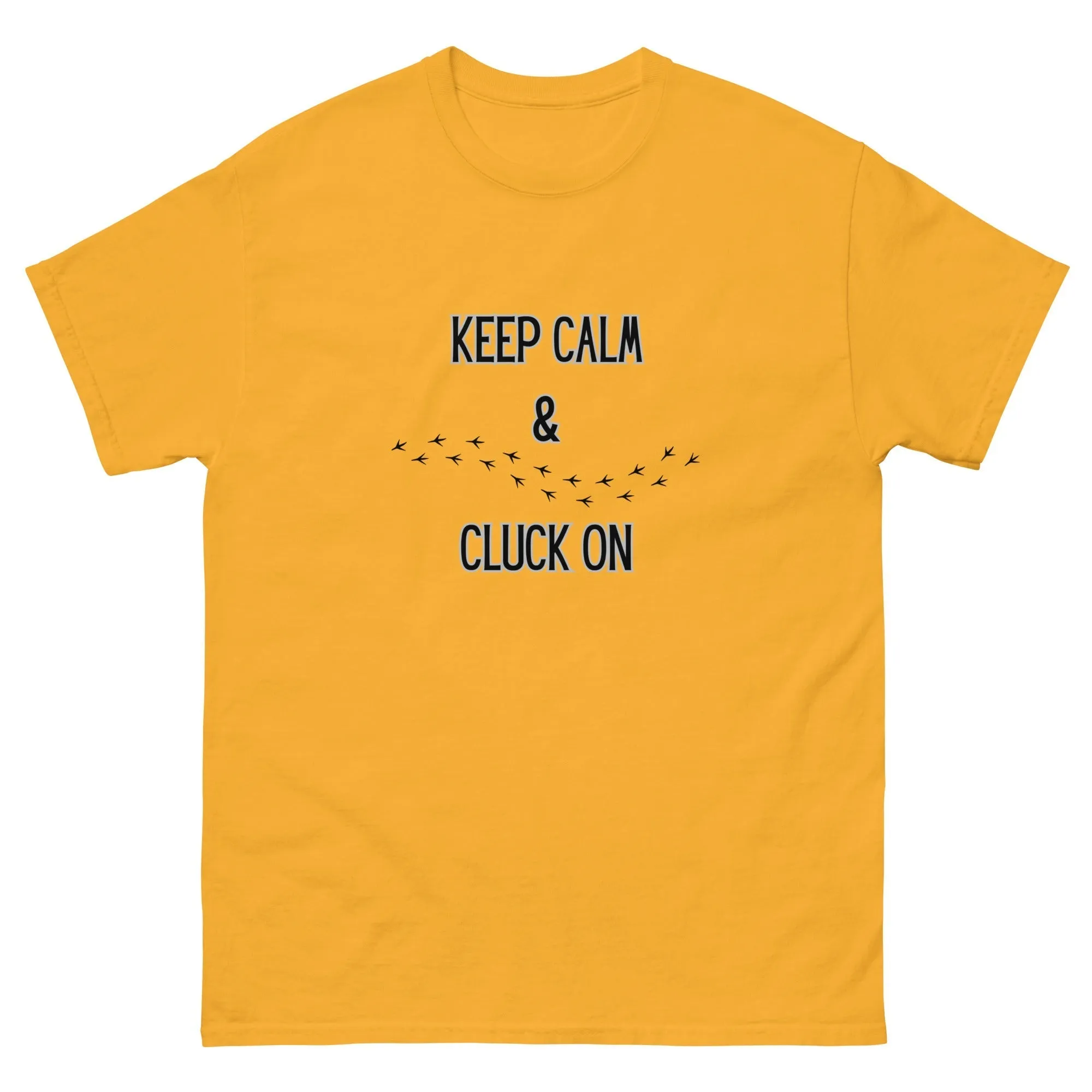 Keep Calm & Cluck On Unisex Classic Tee