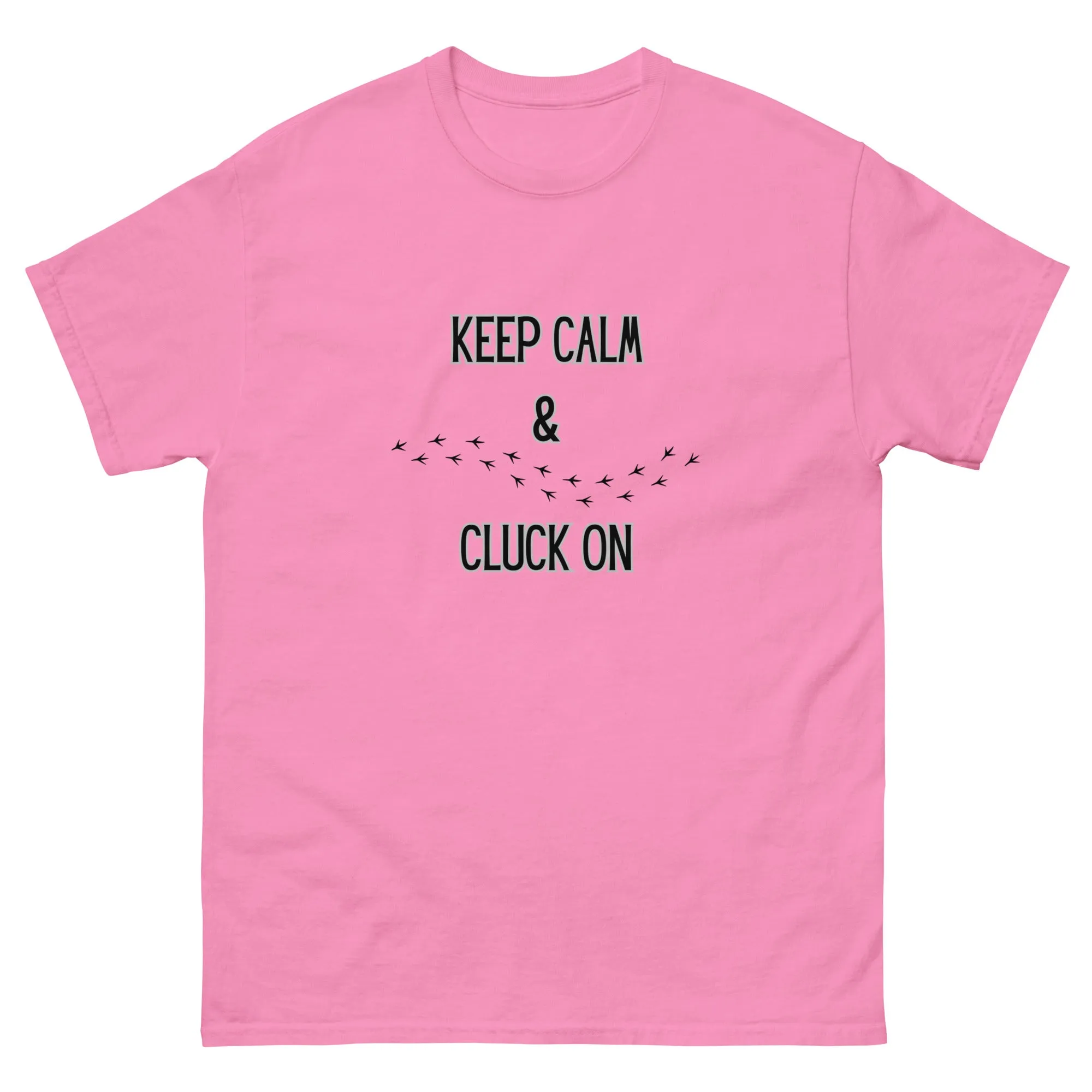 Keep Calm & Cluck On Unisex Classic Tee