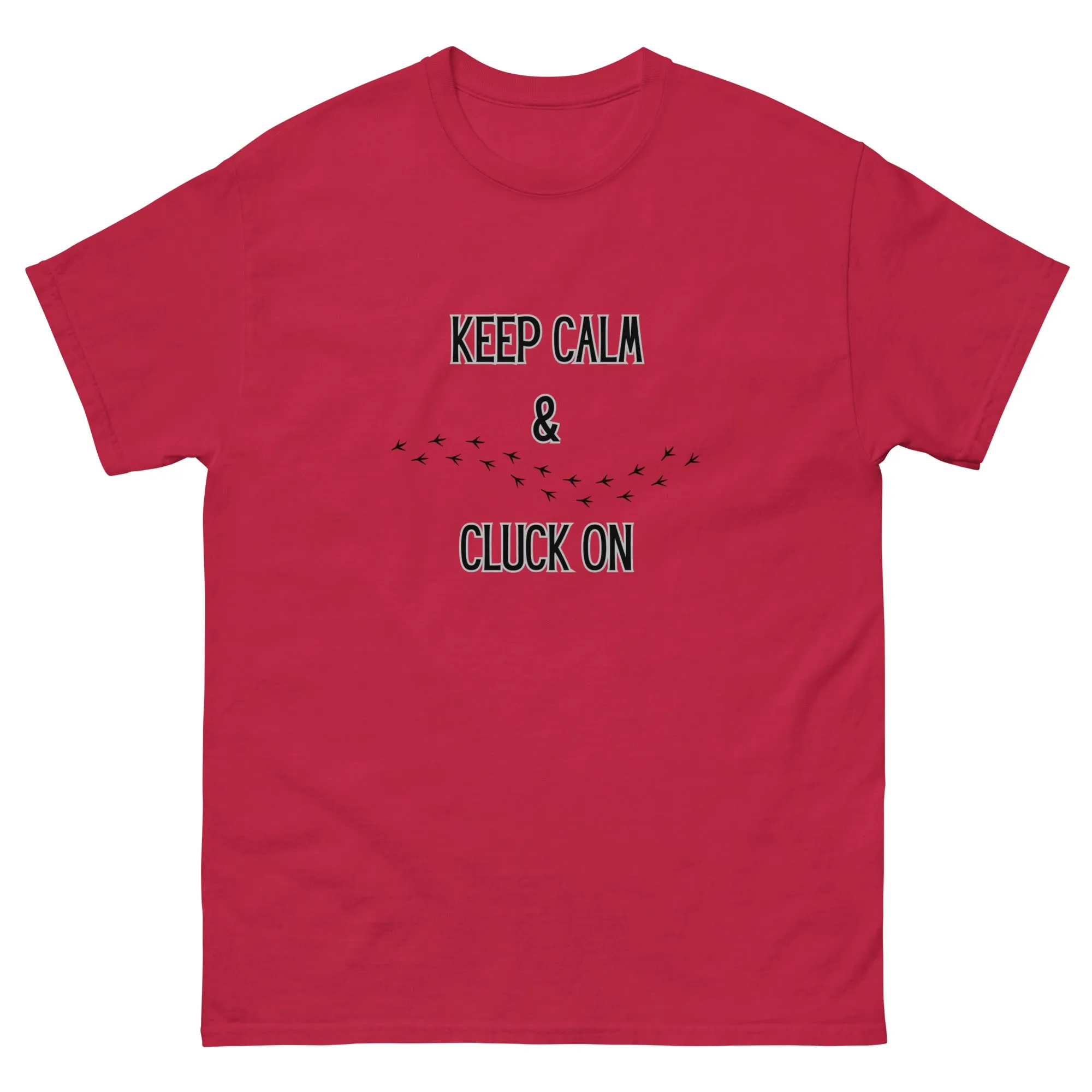 Keep Calm & Cluck On Unisex Classic Tee