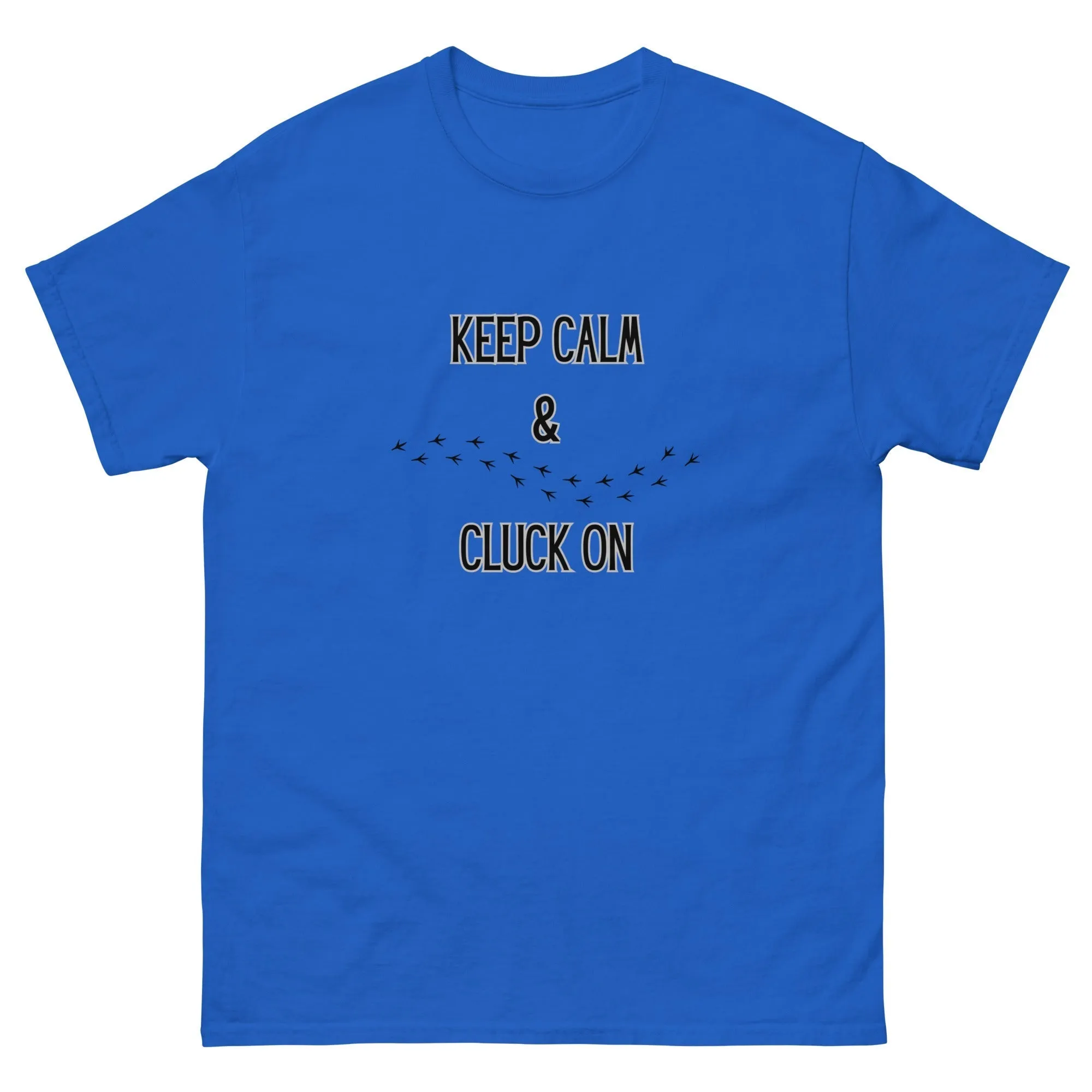 Keep Calm & Cluck On Unisex Classic Tee