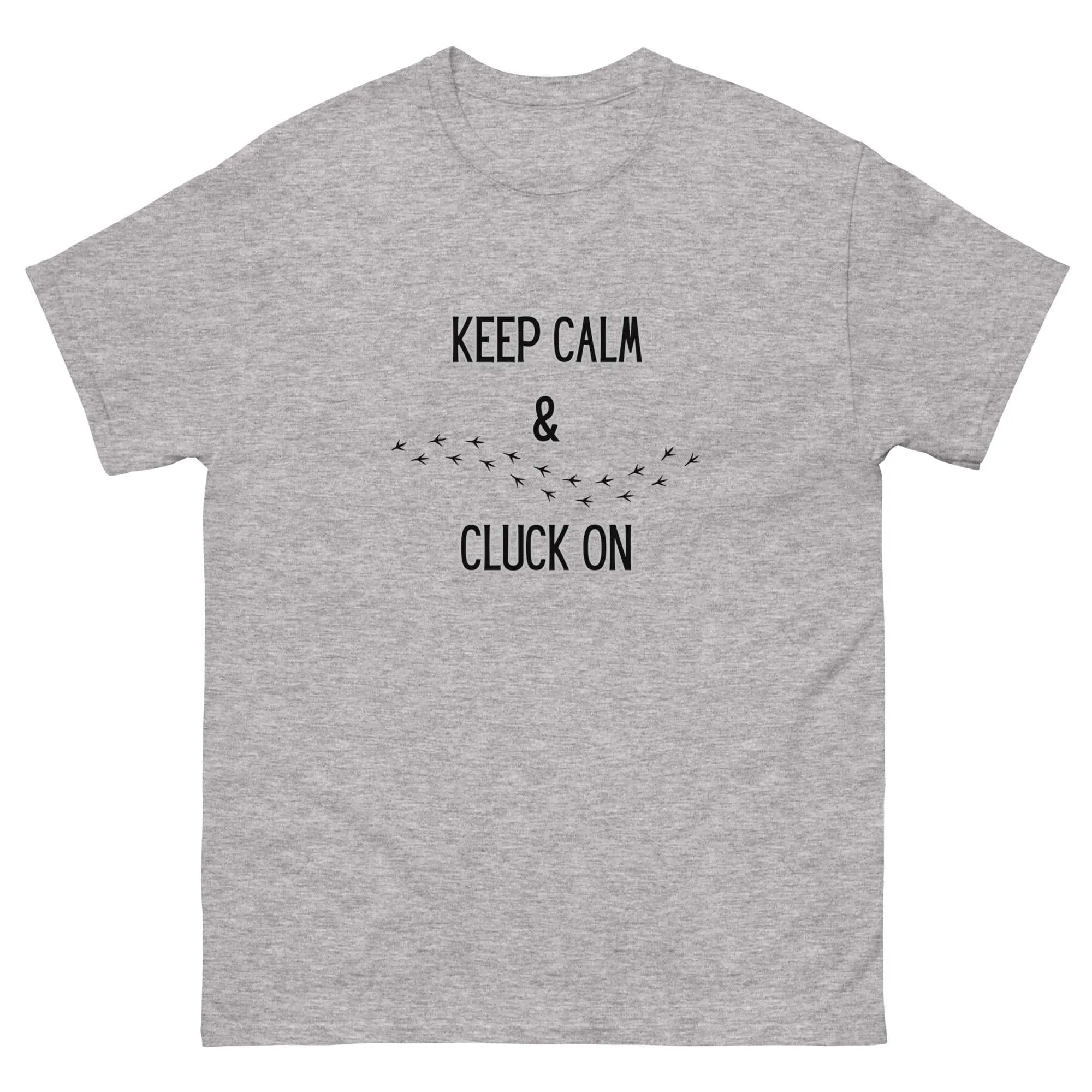 Keep Calm & Cluck On Unisex Classic Tee